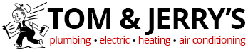 Tom & Jerry's Plumbing Electric Heating Air Conditioning